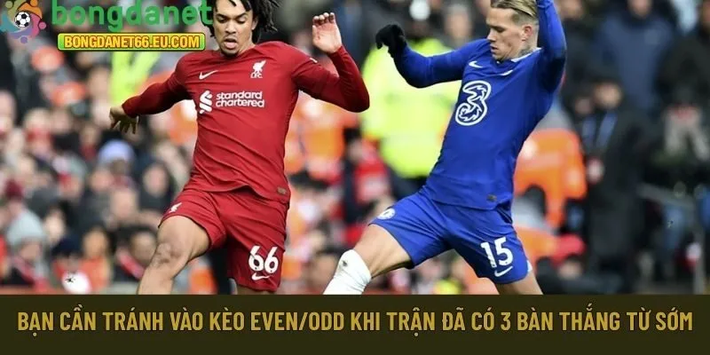 Bạn cần tránh vào kèo even/odd