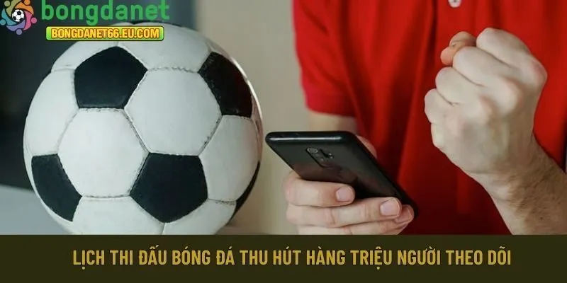 Lịch thi đấu bóng đá tại Bongdanet 66