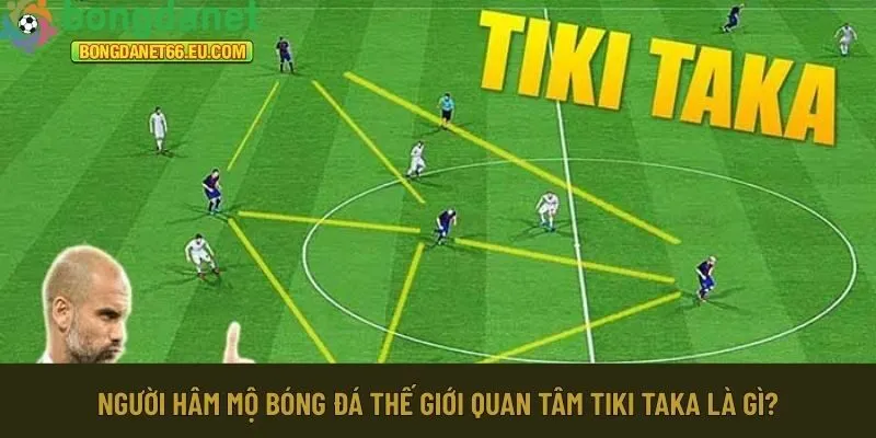  Tiki Taka là gì?