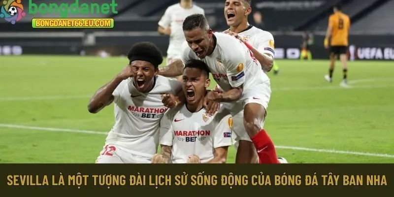 Sevilla là một tượng đài lịch sử sống động của nền bóng đá Tây